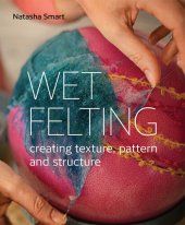 book Wet Felting: Creating texture, pattern and structure