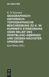 book Geographisch-historisch-topographische Beschreibung zu K. W. Kummer's Stereorama oder Relief des Montblanc-Gebirges und dessen nächster Umgebung