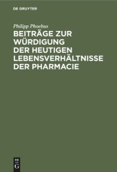 book Beiträge zur Würdigung der heutigen Lebensverhältnisse der Pharmacie: Für Ärzte und Apotheker, für Staatsmänner und Volksvertreter