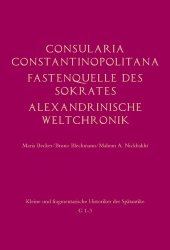 book Consularia Constantinopolitana und verwandte Quellen: Consularia Constantinopolitana. - Fastenquelle des Sokrates. - Berliner Chronik. - Alexandrinische Weltchronik