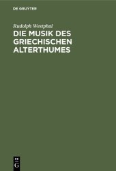 book Die Musik des griechischen Alterthumes: Nach den alten Quellen neu bearbeitet