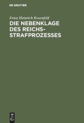 book Die Nebenklage des Reichsstrafprozesses: Ein Beitrag zur Lehre von den Rechten des Verletzten im Strafverfahren