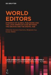 book World Editors: Dynamics of Global Publishing and the Latin American Case between the Archive and the Digital Age