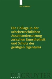 book Die Collage in der urheberrechtlichen Auseinandersetzung zwischen Kunstfreiheit und Schutz des geistigen Eigentums