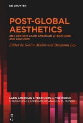 book Post-Global Aesthetics: 21st Century Latin American Literatures and Cultures