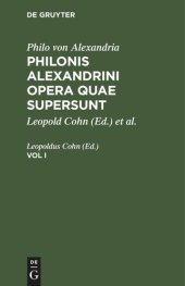 book Philonis Alexandrini opera quae supersunt: Vol I