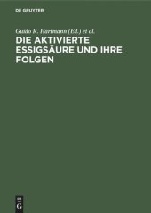 book Die aktivierte Essigsäure und ihre Folgen: Autobiographische Beiträge von Schülern und Freunden Feodor Lynens