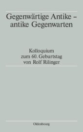 book Gegenwärtige Antike - antike Gegenwarten: Kolloquium zum 60. Geburtstag von Rolf Rilinger