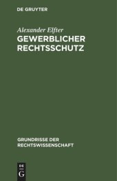 book Gewerblicher Rechtsschutz: Umfassend Urheber- und Verlagsrecht, Patent- und Musterschutzrecht, Warenzeichenrecht und Wettbewerbsrecht