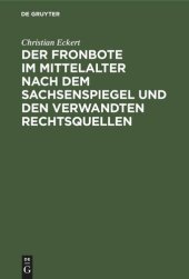 book Der Fronbote im Mittelalter nach dem Sachsenspiegel und den verwandten Rechtsquellen: Ein Beitrag zur deutschen Rechtsgeschichte