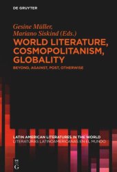 book World Literature, Cosmopolitanism, Globality: Beyond, Against, Post, Otherwise