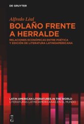 book Bolaño frente a Herralde: Relaciones económicas entre poética y edición de literatura latinoamericana