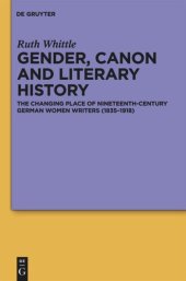 book Gender, Canon and Literary History: The Changing Place of Nineteenth-Century German Women Writers (1835-1918)