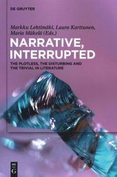 book Narrative, Interrupted: The Plotless, the Disturbing and the Trivial in Literature