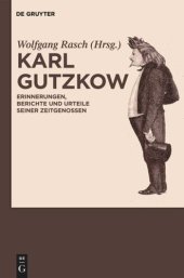 book Karl Gutzkow: Erinnerungen, Berichte und Urteile seiner Zeitgenossen. Eine Dokumentation