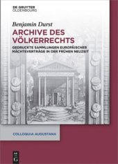 book Archive des Völkerrechts: Gedruckte Sammlungen europäischer Mächteverträge in der Frühen Neuzeit