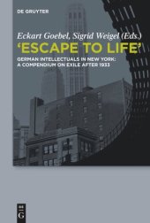 book "Escape to Life": German Intellectuals in New York: A Compendium on Exile after 1933