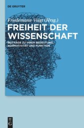 book Freiheit der Wissenschaft: Beiträge zu ihrer Bedeutung, Normativität und Funktion