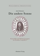 book Die andere Sonne: Kaiserbild und Medienstrategien im Zeitalter Leopolds I.