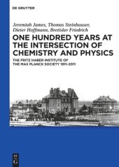 book One Hundred Years at the Intersection of Chemistry and Physics: The Fritz Haber Institute of the Max Planck Society 1911-2011