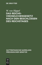 book Das Reichs-Viehseuchengesetz nach den Beschlüssen des Reichstages: Vom 26. Juni 1909. Ausführungsvorschriften und dem Preußischen Ausführungsgesetz