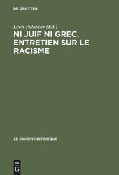 book Ni juif ni grec. Entretien sur le racisme: Actes du colloque tenu 16 au 20 juin 1975 au Centre Culturel International de Cerisy - la Salle