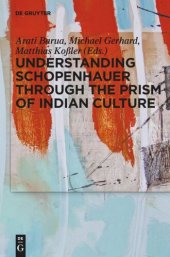 book Understanding Schopenhauer through the Prism of Indian Culture: Philosophy, Religion and Sanskrit Literature