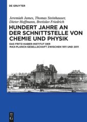 book Hundert Jahre an der Schnittstelle von Chemie und Physik: Das Fritz-Haber-Institut der Max-Planck-Gesellschaft zwischen 1911 und 2011