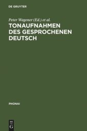 book Tonaufnahmen des gesprochenen Deutsch: Dokumentation der Bestände von sprachwissenschaftlichen Forschungsprojekten und Archiven