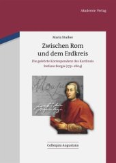 book Zwischen Rom und dem Erdkreis: Die gelehrte Korrespondenz des Kardinals Stefano Borgia (1731-1804)