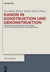 book Kanon in Konstruktion und Dekonstruktion: Kanonisierungsprozesse religiöser Texte von der Antike bis zur Gegenwart - Ein Handbuch