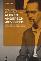 book Alfred Andersch 'revisited': Werkbiographische Studien im Zeichen der Sebald-Debatte