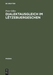 book Dialektausgleich im Lëtzebuergeschen: Zur phonetisch-phonologischen Fokussierung einer Nationalsprache