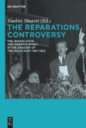 book The Reparations Controversy: The Jewish State and German Money in the Shadow of the Holocaust 1951-1952