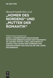 book "Homer des Nordens" und "Mutter der Romantik": Band 3 Kommentierte Neuausgabe deutscher Übersetzungen der Fragments of Ancient Poetry (1766), der Poems of Ossian (1782) sowie der Vorreden und Abhandlungen von Hugh Blair und James Macpherson