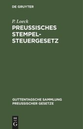 book Preußisches Stempelsteuergesetz: Vom 26. Juni bis 30. Juni 1909. Mit den bisher erschienenen Ausführungsbestimmungen