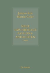 book Johann Rist / Martin Coler, Neue Hochheilige Passions-Andachten (1664): Kritische Ausgabe  und Kommentar. Kritische Edition des Notentextes