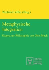 book Metaphysische Integration: Essays zur Philosophie von Otto Muck