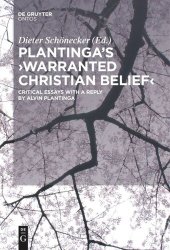 book Plantinga's 'Warranted Christian Belief': Critical Essays with a Reply by Alvin Plantinga