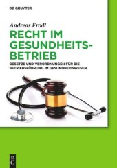 book Recht im Gesundheitsbetrieb: Gesetze und Verordnungen für die Betriebsführung im Gesundheitswesen