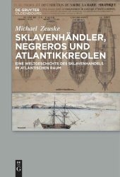 book Sklavenhändler, Negreros und Atlantikkreolen: Eine Weltgeschichte des Sklavenhandels im atlantischen Raum