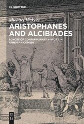 book Aristophanes and Alcibiades: Echoes of Contemporary History in Athenian Comedy