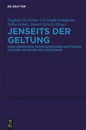 book Jenseits der Geltung: Konkurrierende Transzendenzbehauptungen von der Antike bis zur Gegenwart