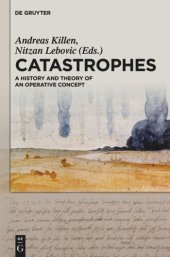 book Catastrophes: A History and Theory of an Operative Concept