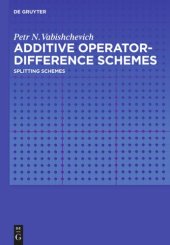 book Additive Operator-Difference Schemes: Splitting Schemes