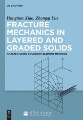 book Fracture Mechanics in Layered and Graded Solids: Analysis Using Boundary Element Methods