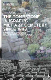 book The Tombstone in Israel’s Military Cemetery since 1948: Israel’s Transition from Collectivism to Individualism