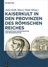 book Kaiserkult in den Provinzen des Römischen Reiches: Organisation, Kommunikation und Repräsentation