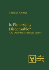 book Is Philosophy Dispensable?: And Other Philosophical Essays