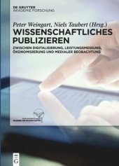 book Wissenschaftliches Publizieren: Zwischen Digitalisierung, Leistungsmessung, Ökonomisierung und medialer Beobachtung